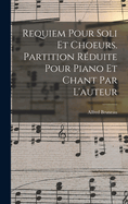 Requiem Pour Soli Et Choeurs. Partition R?duite Pour Piano Et Chant Par l'Auteur