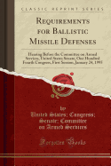 Requirements for Ballistic Missile Defenses: Hearing Before the Committee on Armed Services, United States Senate, One Hundred Fourth Congress, First Session, January 24, 1995 (Classic Reprint)