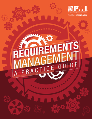 Requirements Management: A Practice Guide - Project Management Institute