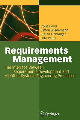 Requirements Management: The Interface Between Requirements Development and All Other Systems Engineering Processes - Hood, Colin, and Wiedemann, Simon, and Fichtinger, Stefan