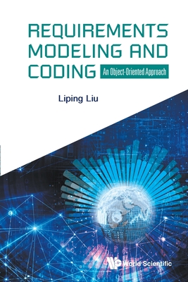 Requirements Modeling and Coding: An Object-Oriented Approach - Liu, Liping