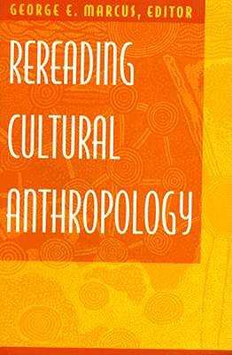 Rereading Cultural Anthropology - Marcus, George E (Editor)