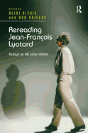 Rereading Jean-Francois Lyotard: Essays on His Later Works