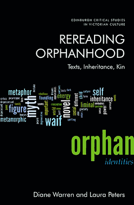 Rereading Orphanhood: Texts, Inheritance, Kin - Warren, Diane (Editor), and Peters, Laura (Editor)