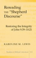 Rereading the Shepherd Discourse?: Restoring the Integrity of John 9:39-10:21