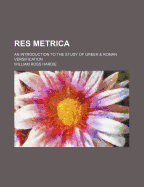 Res Metrica; An Introduction to the Study of Greek & Roman Versification