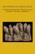 'Res opportunae nostrae aetatis': Studies on the Second Vatican Council Offered to Mathijs Lamberigts