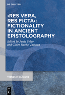 res vera, res ficta: Fictionality in Ancient Epistolography