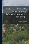 Resa Uti Europa, Africa, Asia, Forrattad Aren 1770-1779 ...