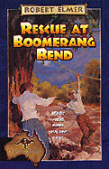 Rescue at Boomerang Bend - Elmer, Robert