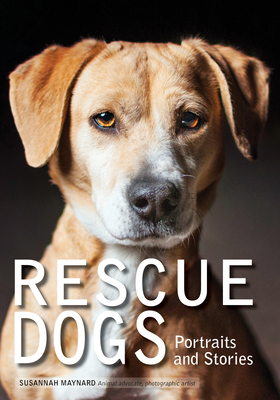 Rescue Dogs: Portraits and Stories - Maynard, Susannah