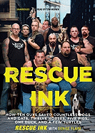 Rescue Ink Lib/E: How Ten Guys Saved Countless Dogs and Cats, Twelve Horses, Five Pigs, One Duck, and a Few Turtles