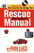 Rescue Manual for Parents: How to Successfully Survive the Teenagers Years