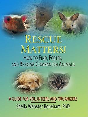Rescue Matters - Boneham, Sheila Webster, PH.D, and Webster, Phd Sheila Boneham