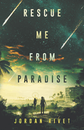 Rescue Me from Paradise