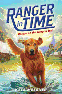 Rescue on the Oregon Trail (Ranger in Time #1): Volume 1