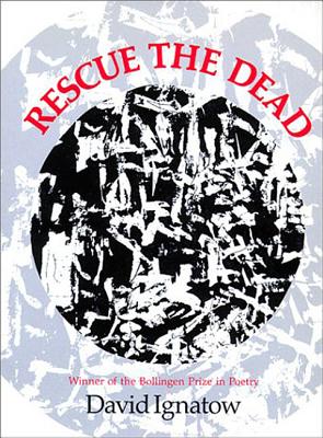 Rescue the Dead: Poems - Ignatow, David