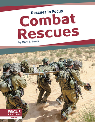 Rescues in Focus: Combat Rescues - Lewis, Mark L.