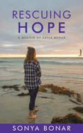 Rescuing Hope: A Memoir of Kayla Bonar