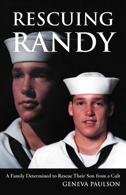 Rescuing Randy: A Family Determined to Rescue Their Son from a Cult - Paulson, Geneva