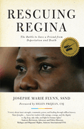 Rescuing Regina: The Battle to Save a Friend from Deportation and Death