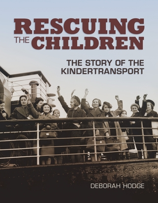 Rescuing the Children: The Story of the Kindertransport - Hodge, Deborah