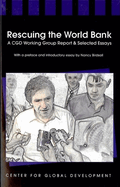 Rescuing the World Bank: A Cgd Working Group Report Selected Essays