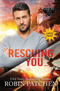 Rescuing You: Large Print Edition