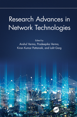 Research Advances in Network Technologies - Verma, Anshul (Editor), and Verma, Pradeepika (Editor), and Pattanaik, Kiran Kumar (Editor)