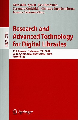 Research and Advanced Technology for Digital Libraries: 13th European Conference, ECDL 2009 Corfu, Greece, September 27 - October 2, 2009 Proceedings - Borbinha, Jos Luis (Editor), and Kapidakis, Sarantos (Editor), and Papatheodorou, Christos (Editor)