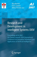 Research and Development in Intelligent Systems XXIV: Proceedings of Ai-2007, the Twenty-Seventh Sgai International Conference on Innovative Techniques and Applications of Artificial Intelligence - Bramer, Max (Editor), and Coenen, Frans (Editor), and Petridis, Miltos (Editor)