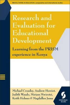 Research and Evaluation for Educational Development: Learning from the Prism Experience in Kenya - Crossley, Michael, and Herriot, Andrew, and Waudo, Judith