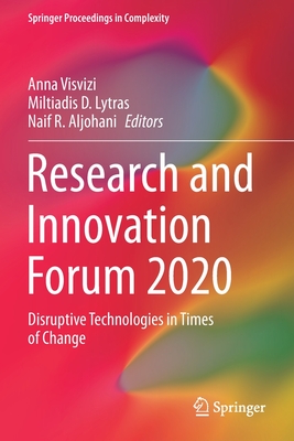 Research and Innovation Forum 2020: Disruptive Technologies in Times of Change - Visvizi, Anna (Editor), and Lytras, Miltiadis D. (Editor), and Aljohani, Naif R. (Editor)
