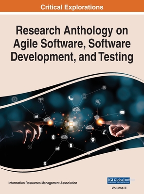 Research Anthology on Agile Software, Software Development, and Testing, VOL 2 - Management Association, Information R (Editor)