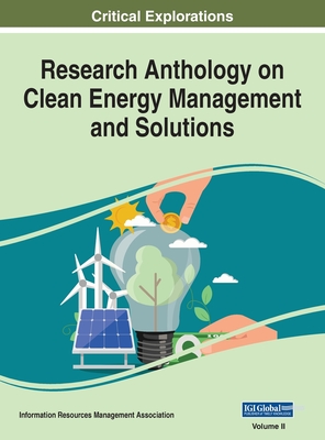 Research Anthology on Clean Energy Management and Solutions, VOL 2 - Management Association, Information R (Editor)