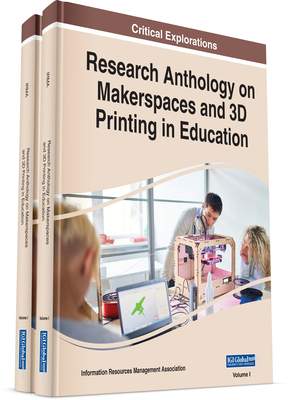 Research Anthology on Makerspaces and 3D Printing in Education - Management Association, Information Resources (Editor)