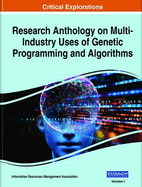 Research Anthology on Multi-Industry Uses of Genetic Programming and Algorithms, 3 volume