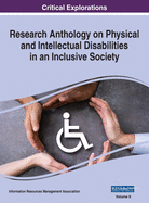 Research Anthology on Physical and Intellectual Disabilities in an Inclusive Society