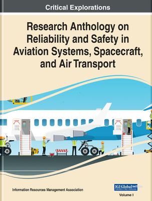 Research Anthology on Reliability and Safety in Aviation Systems, Spacecraft, and Air Transport - Information Resources Management Association (Editor)