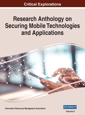 Research Anthology on Securing Mobile Technologies and Applications, VOL 2 - Management Association, Information R (Editor)
