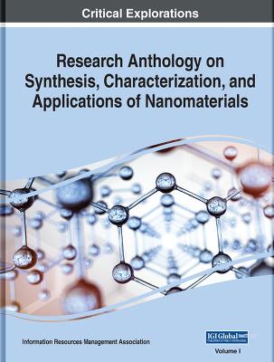 Research Anthology on Synthesis, Characterization, and Applications of Nanomaterials - Management Association, Information Resources (Editor)