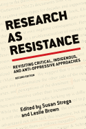 Research as Resistance: Revisiting Critical, Indigenous, and Anti-Oppressive Approaches