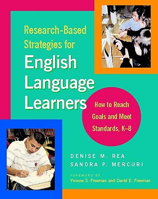 Research-Based Strategies for English Language Learners: How to Reach Goals and Meet Standards, K-8 - Mercuri, Sandra, and Rea, Denise
