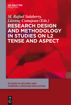Research Design and Methodology in Studies on L2 Tense and Aspect - Salaberry, M Rafael (Editor), and Comajoan, Lloren (Editor)