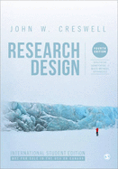 Research Design (International Student Edition): Qualitative, Quantitative, and Mixed Methods Approaches - Creswell, John W.