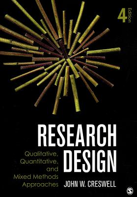 Research Design: Qualitative, Quantitative, and Mixed Methods Approaches - Creswell, John W