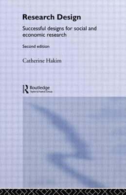 Research Design: Succesful Designs for Social Economics Research - Hakim, Catherine