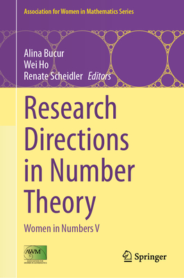 Research Directions in Number Theory: Women in Numbers V - Bucur, Alina (Editor), and Ho, Wei (Editor), and Scheidler, Renate (Editor)