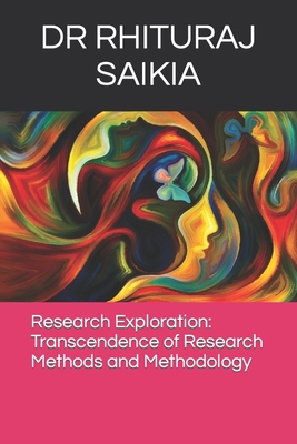 Research Exploration: Transcendence of Research Methods and Methodology - Kumari, Pratisha, and Singh, Sukhwinder, and Mnguni, Aaron