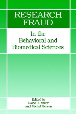 Research Fraud in the Behavioral and Biomedical Sciences - Miller, David J (Editor), and Hersen, Michel, Dr., PH.D. (Editor)